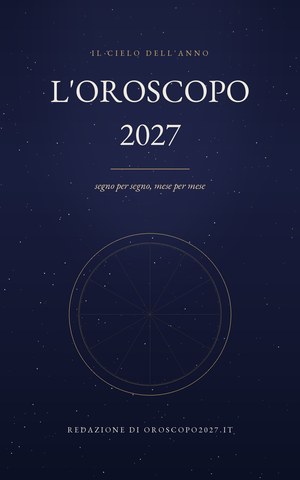 Copertina de L'Oroscopo 2027, il cielo dell'anno segno per segno